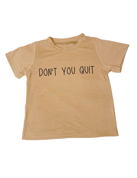 Little Boy T-shirt- Don't You Quit