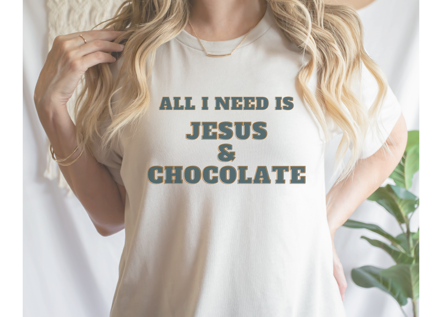 All I Need Is Jesus & Chocolate